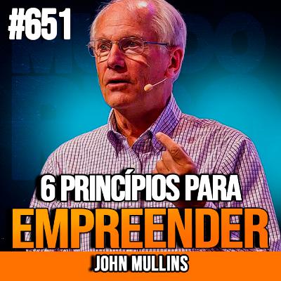 JOHN MULLINS | 6 DICAS PARA EMPREENDER COM SUCESSO | INSIGHTCAST #651 JOHN MULLINS | 6 DICAS PARA EMPREENDER COM SUCESSO | INSIGHTCAST #651