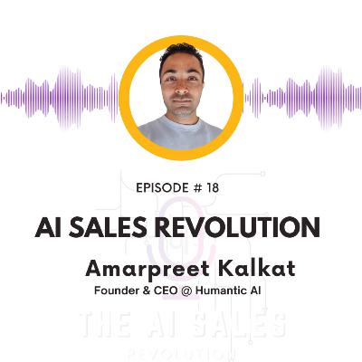 18 - Using AI to personality profile your prospects (Amarpreet Kalkat - Founder & CEO @Humantic.ai)