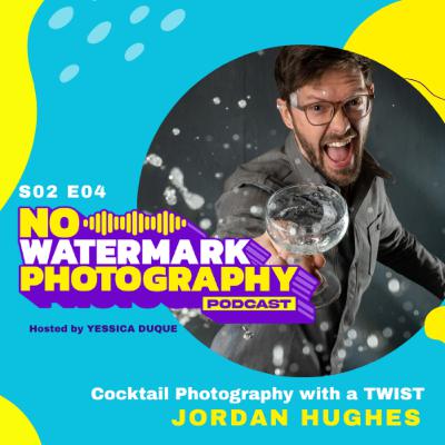 S02 E04 | JORDAN HUGHES | Cocktail Photography with a TWIST
