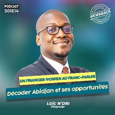 " Un financier ivoirien au franc-parler" avec Loïc Ndri - Akwaback S01E14 " Un financier ivoirien au franc-parler" avec Loïc Ndri - Akwaback S01E14