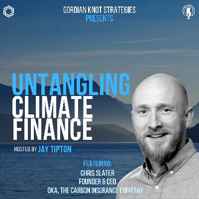 S3 E5 - How Insurance is Unlocking Climate Finance with Chris Slater