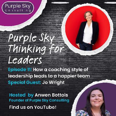 How a coaching style of leadership leads to a happier team with Jo Wright How a coaching style of leadership leads to a happier team with Jo Wright