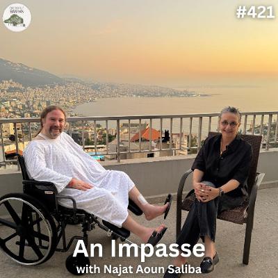 An Impasse with Najat Aoun Saliba (Ep.421)