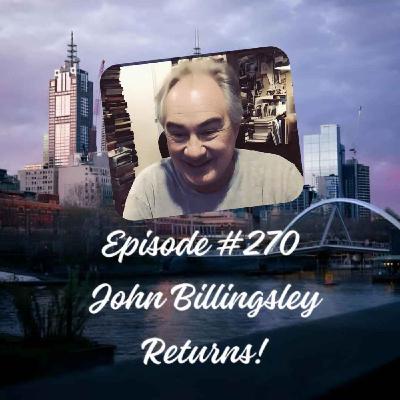 Episode #270 John Billingsley Returns!