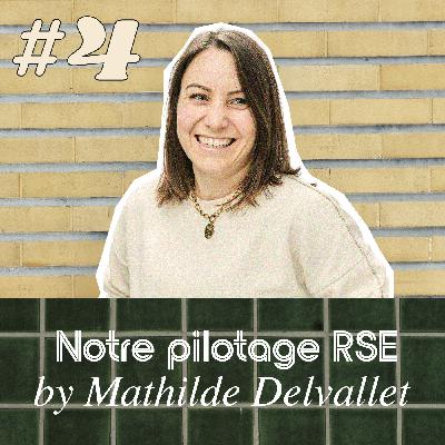 #4 Notre pilotage RSE - Mathilde Delvallet #4 Notre pilotage RSE - Mathilde Delvallet