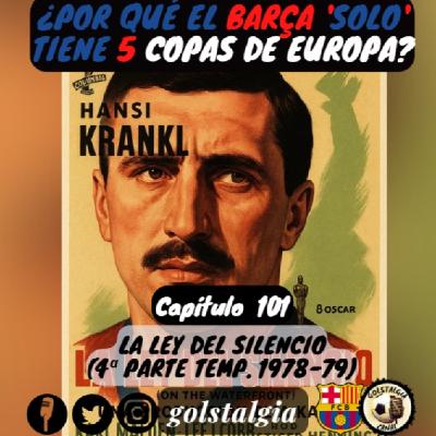 Cap.101: La ley del silencio (4ª parte temp. liga 1978-79 FC Barcelona) / ¿Por qué el Barça 'solo' tiene...?
