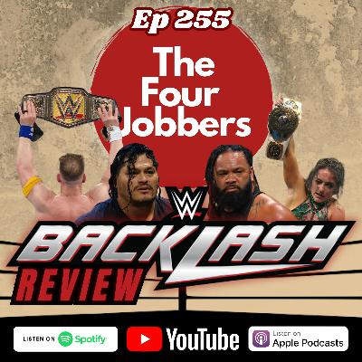Ep 255 - WWE Backlash Review 2025