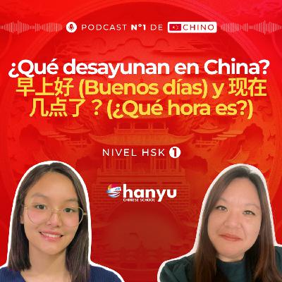 #14 ¿Qué se desayuna en China? | Buenos días y ¿Qué hora es? | Podcast para aprender chino | HSK 1 - T2 E14