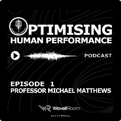 Professor Michael Matthews; The Role of Psychology in Human Performance Optimization