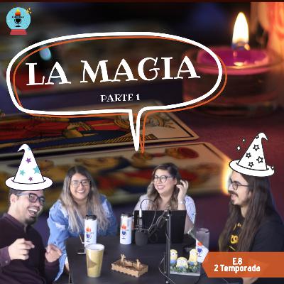 E8.T2 - La Magia (Parte 1)