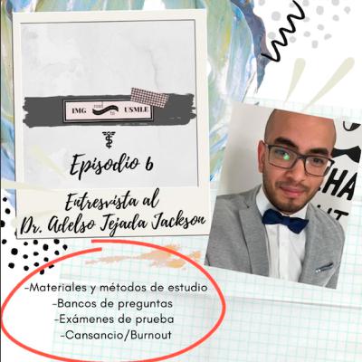 IMG ROAD TO USMLE | Episodio 6: Dr. Adelso Tejada Jackson | STEP 1 Resources
