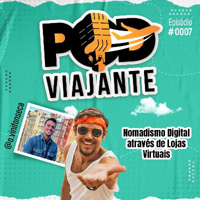 Nomadismo Digital através de Lojas Virtuais - Episódio 7