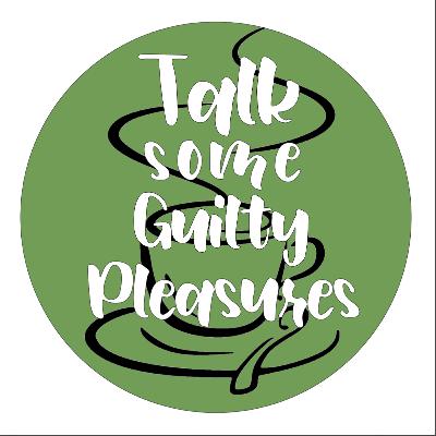 Talk Some Guilty Pleasures