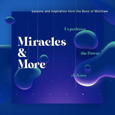 Feast At Home: Miracles and More Talk 8 - Make me See Feast At Home: Miracles and More Talk 8 - Make me See