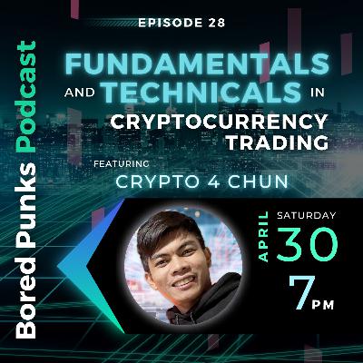 The Bored Punks Podcast Episode 28: Fundamentals and Technicals in Cryptocurrency Trading