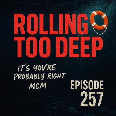 Rolling Too Deep – Episode 257