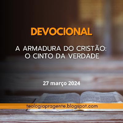A ARMADURA DO CRISTÃO: O CINTO DA VERDADE