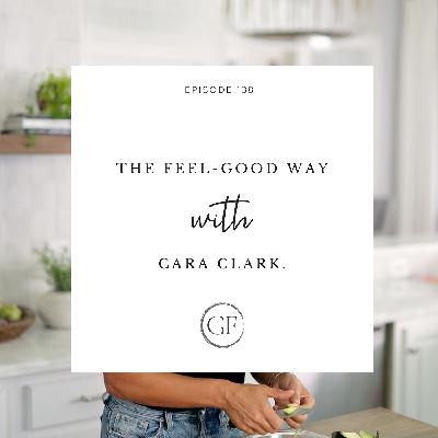 The Feel-Good Way with Cara Clark The Feel-Good Way with Cara Clark