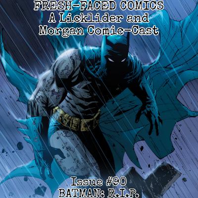 Batman: R.I.P. (Fresh-Faced Comics Issue #90)