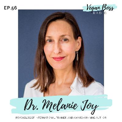 #56 Dr. Melanie Joy - Psychologist & Award-Winning Author #56 Dr. Melanie Joy - Psychologist & Award-Winning Author