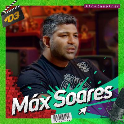 #03 MAX SOARES | Pod IMAGINAR #03 MAX SOARES | Pod IMAGINAR