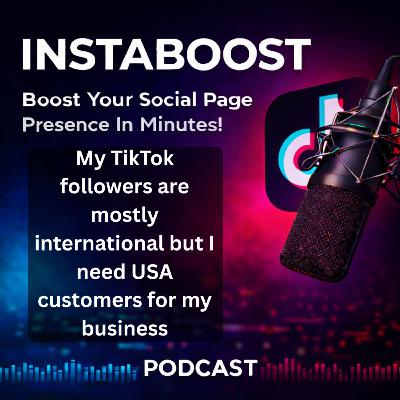 My TikTok followers are mostly international but I need USA customers for my business