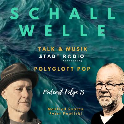 SCHALLWELLE - Folge 15 - Polyglott Pop – Fremde Sprache – vertraute Klänge SCHALLWELLE - Folge 15 - Polyglott Pop – Fremde Sprache – vertraute Klänge