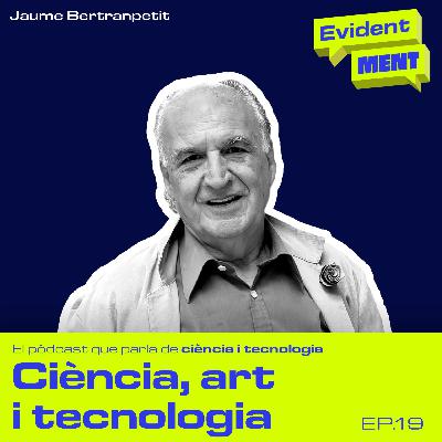 #19 EvidentMENT | La relació entre art, ciència i tecnologia, amb Jaume Bertranpetit #19 EvidentMENT | La relació entre art, ciència i tecnologia, amb Jaume Bertranpetit