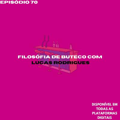Filosófica de buteco com Lucas Rodrigues