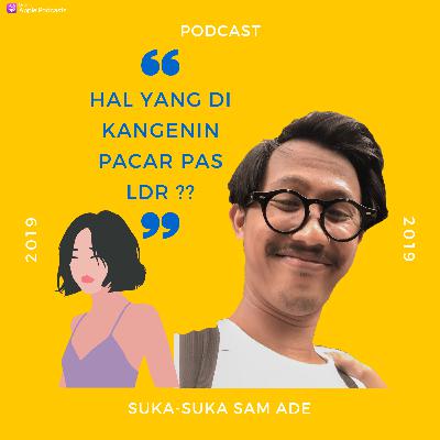Eps. 6 Hal Yang Dikangenin Dari Pacar Pas LDR