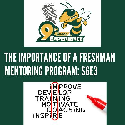 The Importance of Freshman Mentor Programs - S6E3 The Importance of Freshman Mentor Programs - S6E3