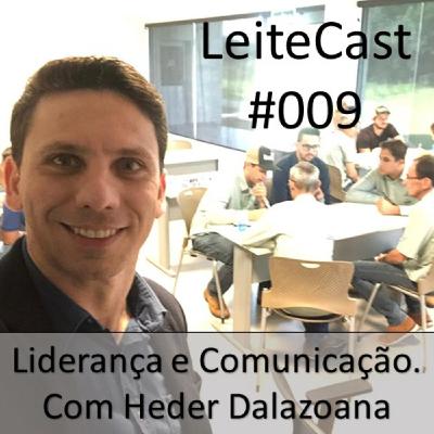 #009 Liderança e Comunicação | Com Heder Dalazoana.