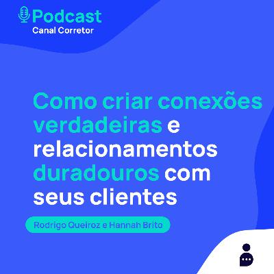 #32 Como criar conexões verdadeiras e relacionamentos duradouros com seus clientes