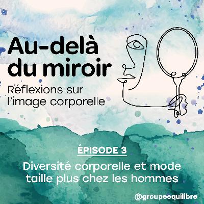Épisode 3: Diversité corporelle et mode taille plus chez les  hommes