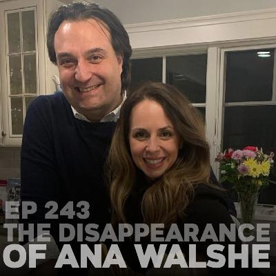 243 | The Disappearance of Ana Walshe