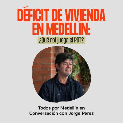 Déficit de vivienda en Medellín: ¿Qué rol juega el POT?