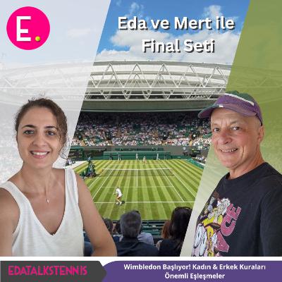 Wimbledon Başlıyor! Kadın & Erkek Kuraları, Önemli Eşleşmeler, Tahminlerimiz