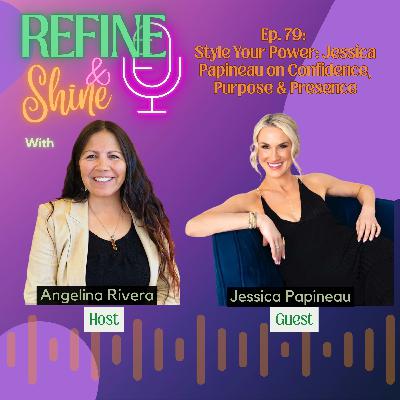 Style Your Power: Jessica Papineau on Confidence, Purpose & Presence Style Your Power: Jessica Papineau on Confidence, Purpose & Presence