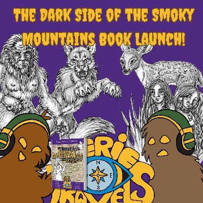 Episode 217 - Dark Side of the Smoky Mountains Book Launch Episode 217 - Dark Side of the Smoky Mountains Book Launch