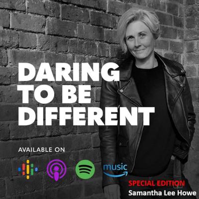 Daring to be different Special Edition with Samantha Lee Howe