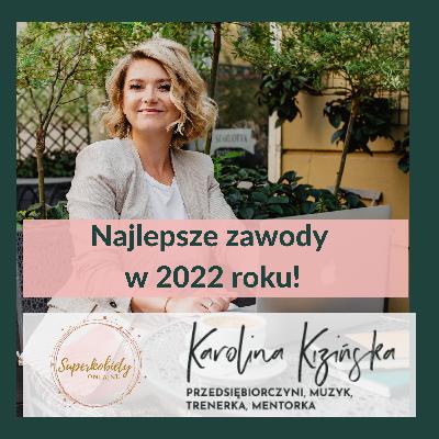 Jaki Zawód / Kierunek Swojego Biznesu Wybrać W 2022 roku? 👩👩‍🦰👱🏽‍♀️ Superkobiety Onlajnu 👩👩‍🦰👱🏽‍♀️ Karolina Kizińska