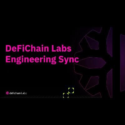 #197 DeFiChain Labs Engineering Sync