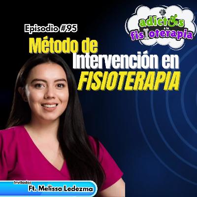 #95 Método de Intervención en Fisioterapia / Ft. Melissa Ledezma