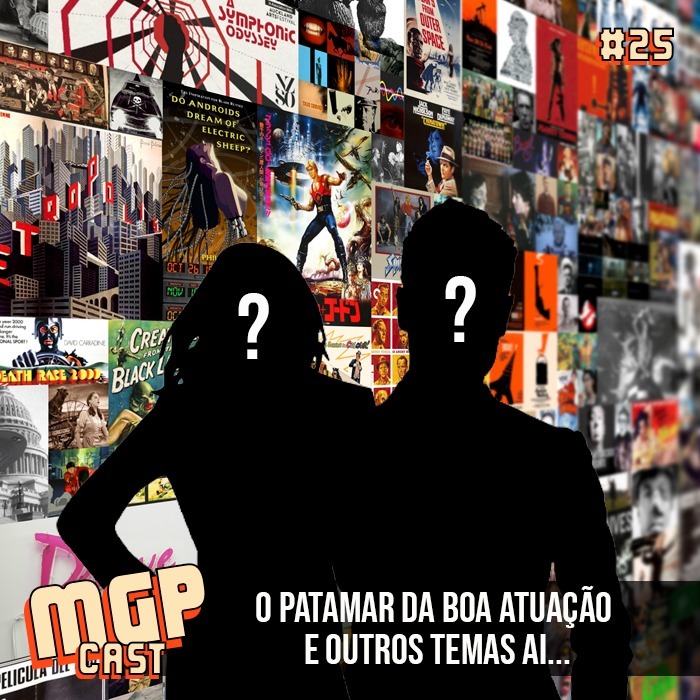 MGPCast #25 O Patamar da boa atuação e outros temas ai... episode artwork