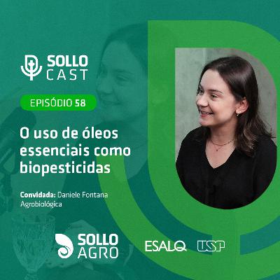 #58 - O USO DE ÓLEOS ESSENCIAIS COMO BIOPESTICIDAS - Daniele Fontana