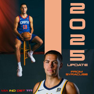 Episode 64: 2025 Update from Syracuse - Leaving Detroit, Next Team, NBA & CBB Thoughts