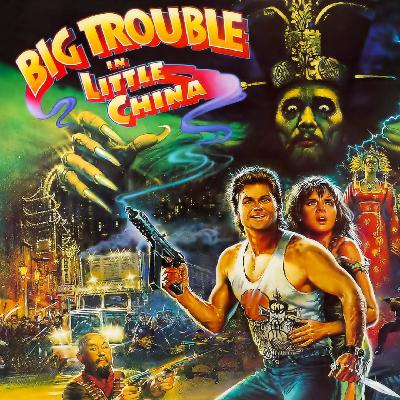 Ep. 77 Big Trouble in Little China