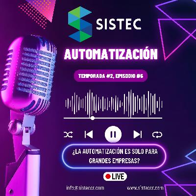 ¿ La automatización es solo para grandes empresas? (Temporada 2, episodio 6)