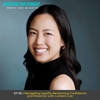 EP 86 Navigating Layoffs: Reclaiming Confidence and Presence with Lorraine Lee EP 86 Navigating Layoffs: Reclaiming Confidence and Presence with Lorraine Lee