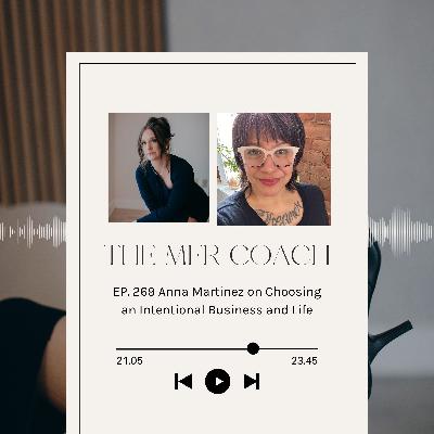 EP. 269 Anna Martinez on Choosing an Intentional Business and Life